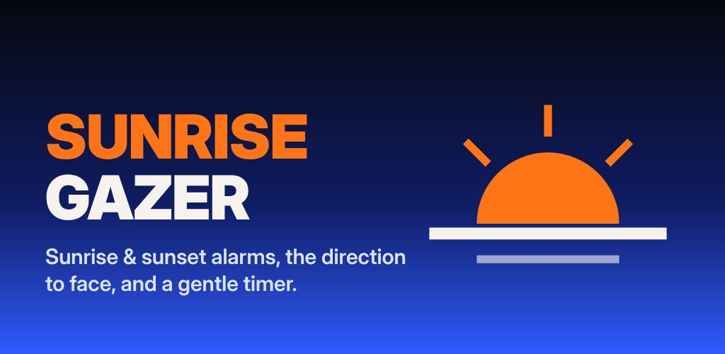 Sunrise Gazer: sunrise and sunset alarms, the direction to face, and a gentle timer
